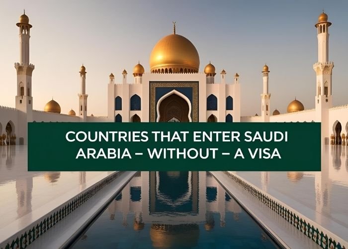الدول التي تدخل السعودية بدون فيزا